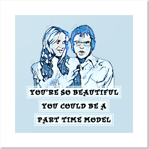 You’re So Beautiful - Flight of the Conchords Wall Art by Kitta’s Shop